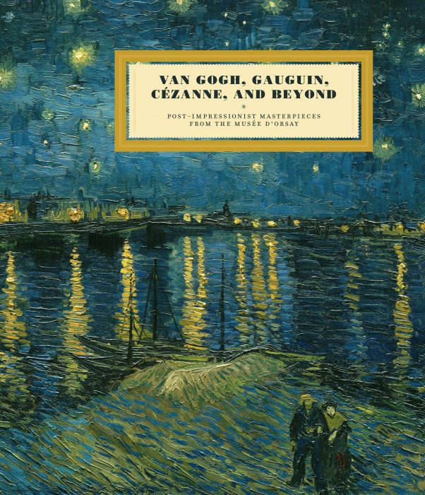 Cover for Van Gogh, Gauguin, Cezanne, and Beyond: Post-Impressionist Masterpieces from the Musee D’Orsay