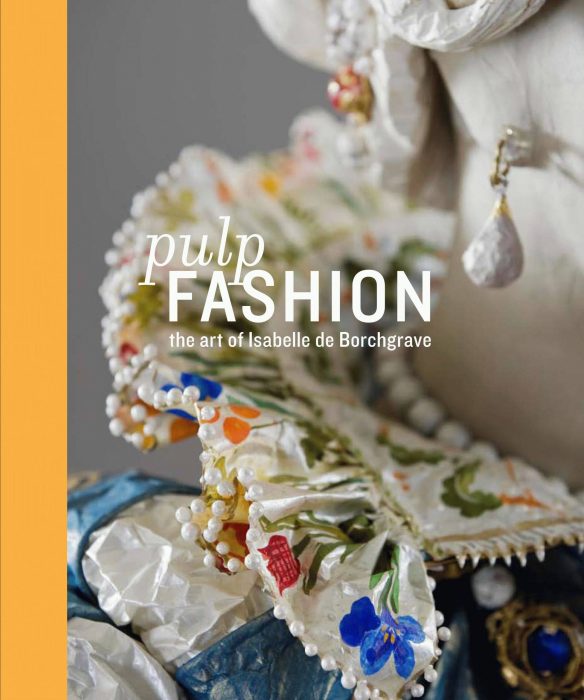 Cover for Pulp Fashion: The Art of Isabelle De Borchgrave