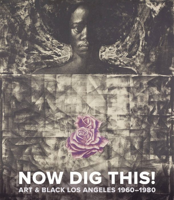 Cover for Now Dig This!: Art and Black Los Angeles, 1960-1980