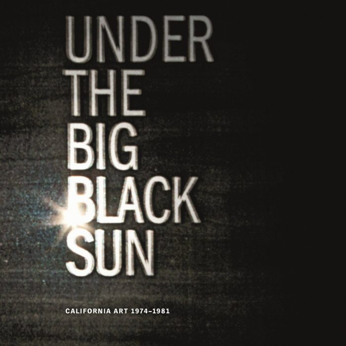 Cover for Under the Big Black Sun: California Art 1974-1981