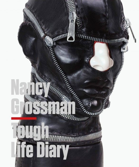 Cover for Nancy Grossman: Tough Life Diary