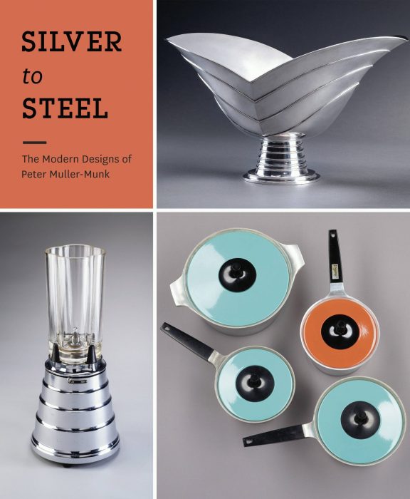 Cover for Silver to Steel: The Modern Designs of Peter Muller-Munk