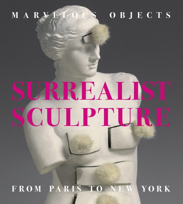 Cover for Marvelous Objects: Surrealist Sculpture from Paris to New York