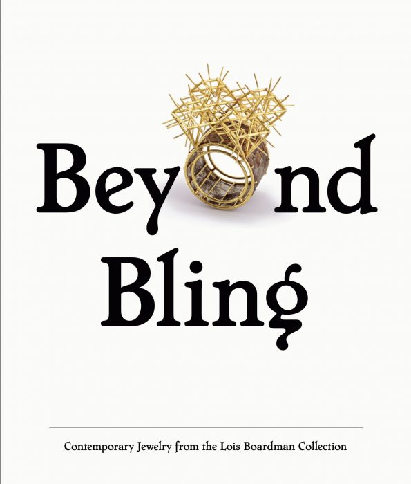 Cover for Beyond Bling: Contemporary Jewelry from the Lois Boardman Collection