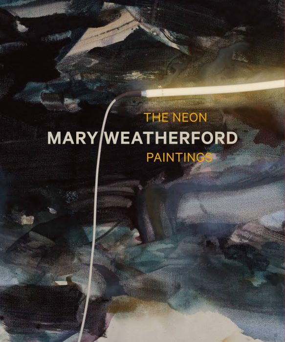 Cover for Mary Weatherford: The Neon Paintings