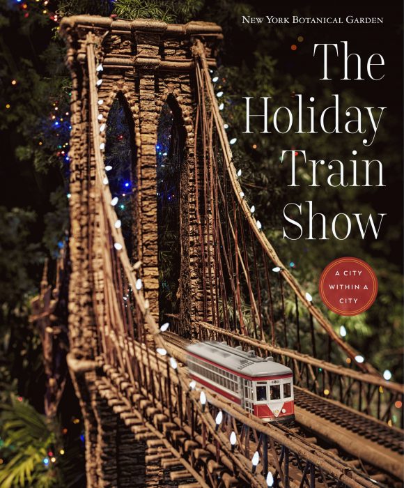 Cover for The Holiday Train Show: The New York Botanical Garden