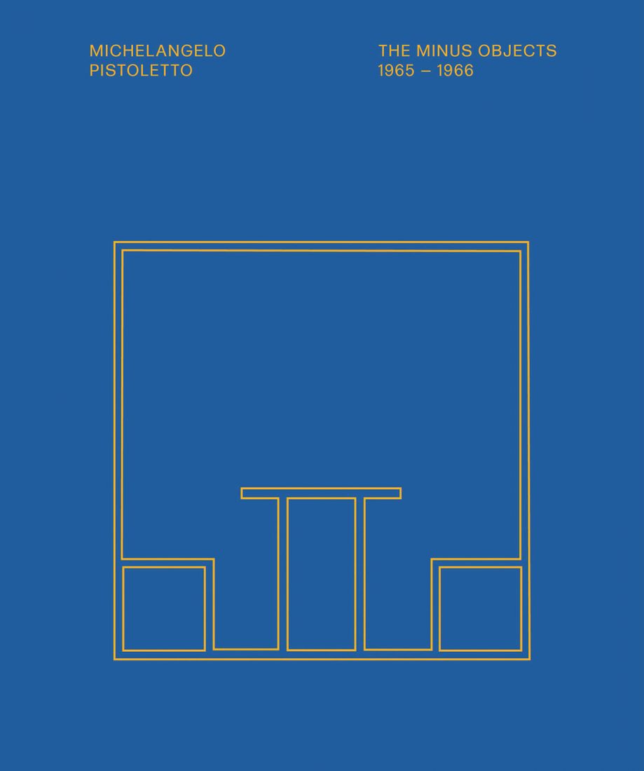 Cover for Michelangelo Pistoletto: The Minus Objects 1965-1966