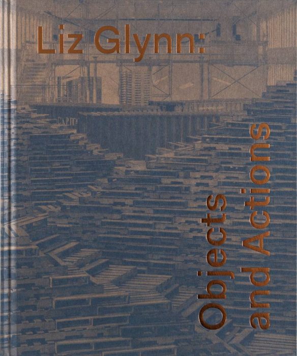 Cover for Liz Glynn: Objects and Actions