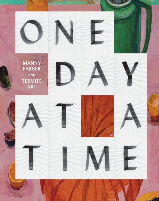 Cover for One Day at a Time: Manny Farber and Termite Art