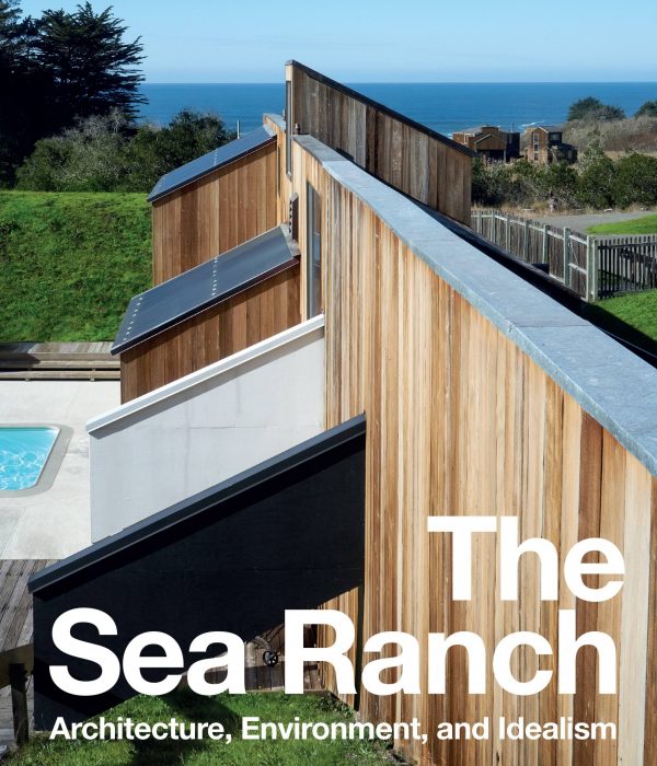 Cover for The Sea Ranch: Architecture, Environment, and Idealism