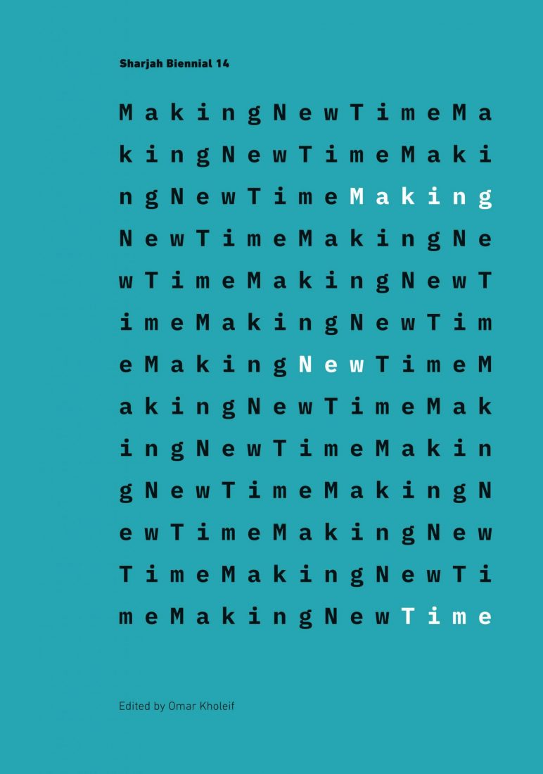 Cover for Making New Time: Sharjah Biennial 14: Leaving the Echo Chamber
