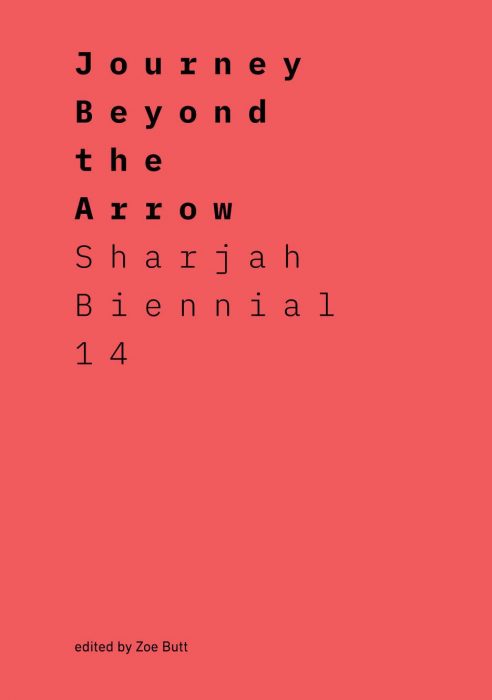 Cover for Journey Beyond the Arrow: Sharjah Biennial 14: Leaving the Echo Chamber