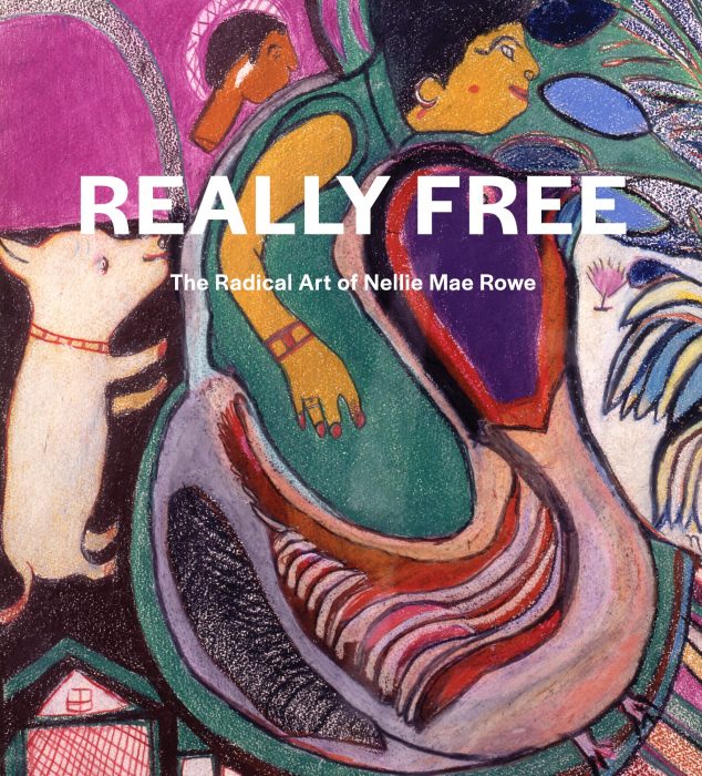 Cover for Really Free: The Radical Art of Nellie Mae Rowe