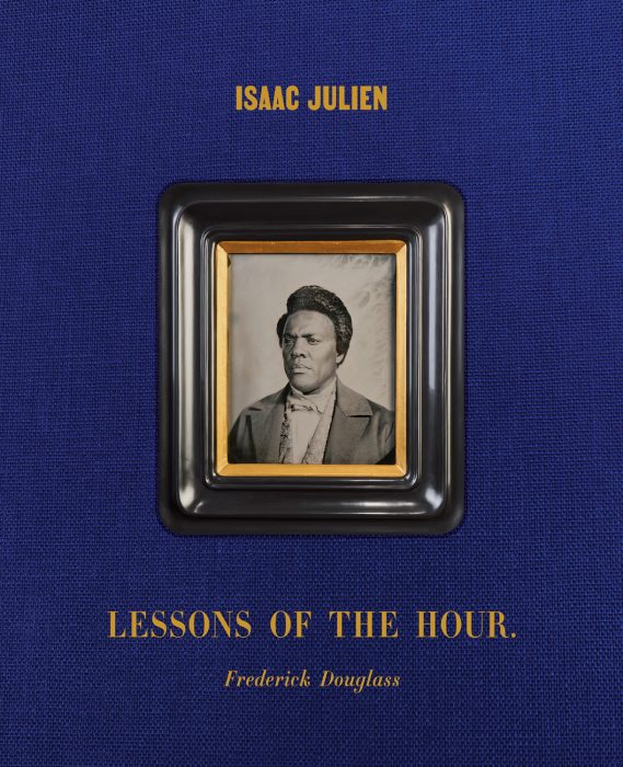 Cover for Isaac Julien: Lessons of the Hour – Frederick Douglass