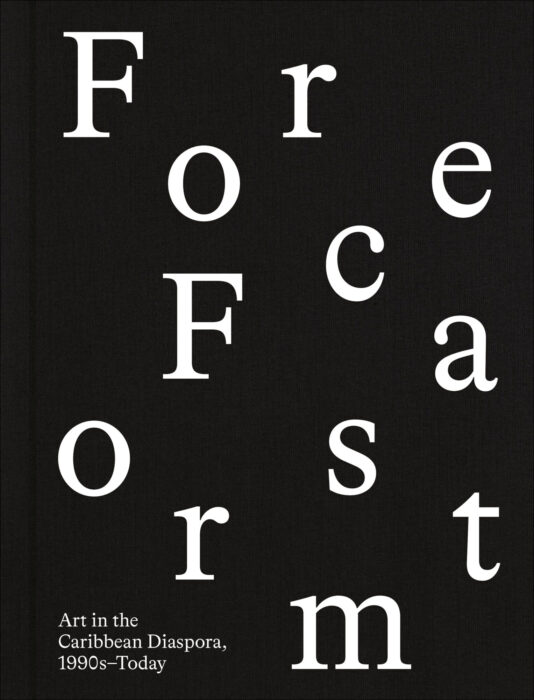 Cover for Forecast Form: Art in the Caribbean Diaspora, 1990s–Today