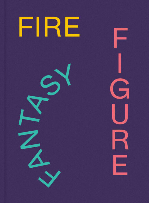 Cover for Fire Figure Fantasy: Selections from ICA Miami’s Collection