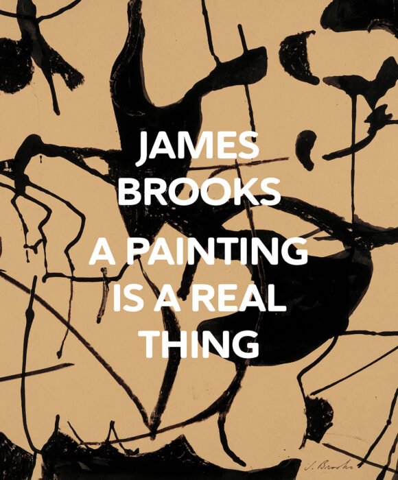 Cover for James Brooks: A Painting Is a Real Thing