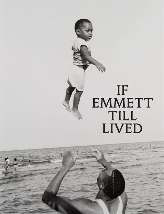 Cover for If Emmett Till Lived: A Creative Monument